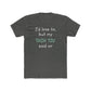 I'd love to but... | Men's Fitted Tee