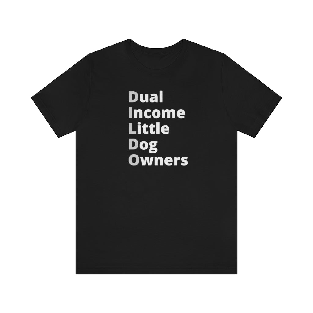 Dual Income LITTLE Dog Owners | Unisex Relaxed Fit Tee