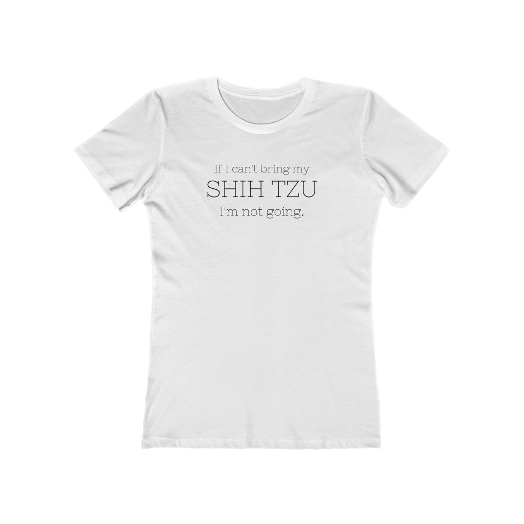 If I Can't Bring My Shih Tzu... | Women's Fitted Tee