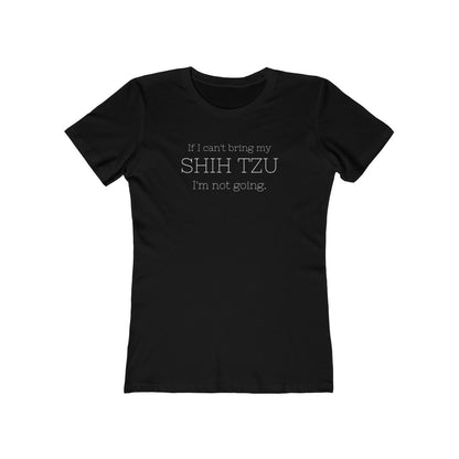 If I Can't Bring My Shih Tzu... | Women's Fitted Tee