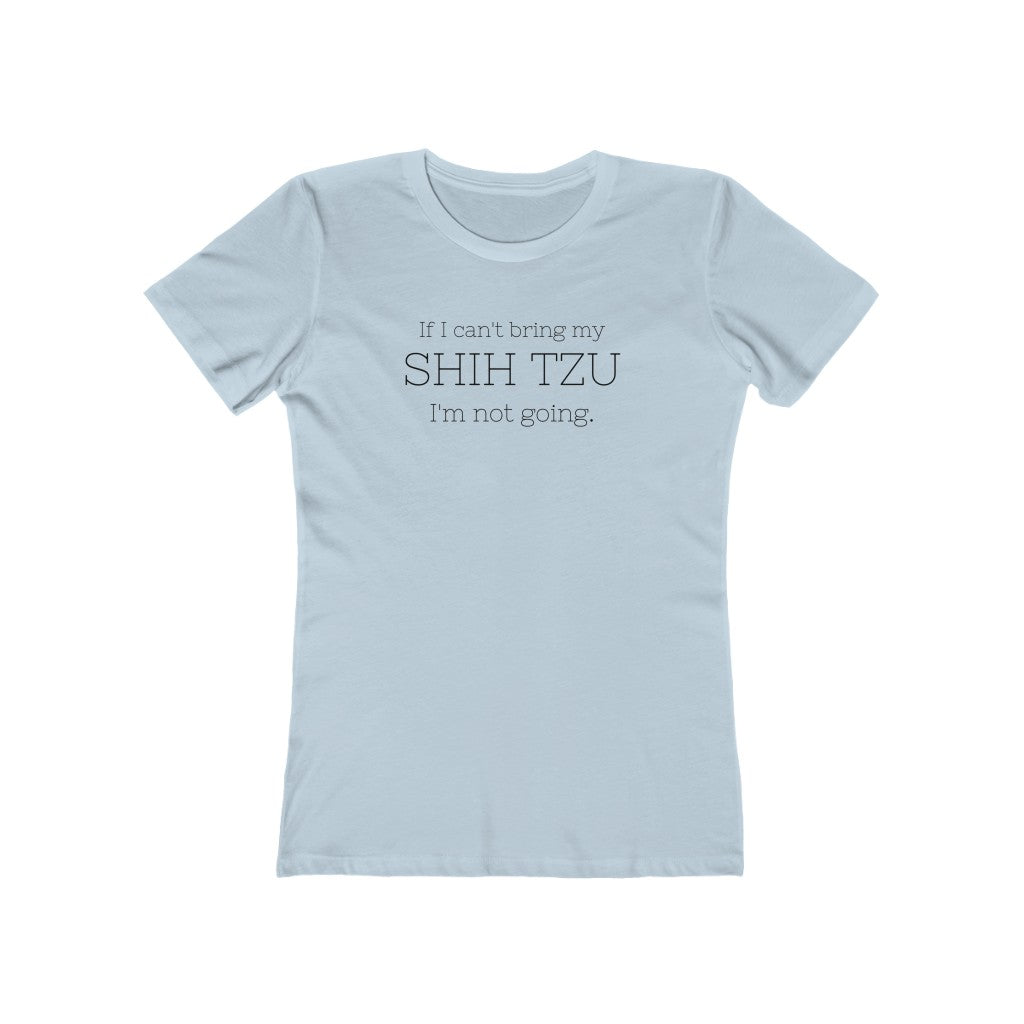 If I Can't Bring My Shih Tzu... | Women's Fitted Tee